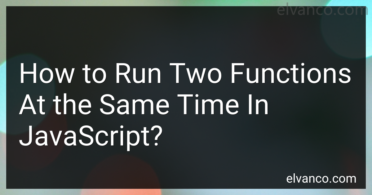 How to Run Two Functions At the Same Time In JavaScript in 2025?