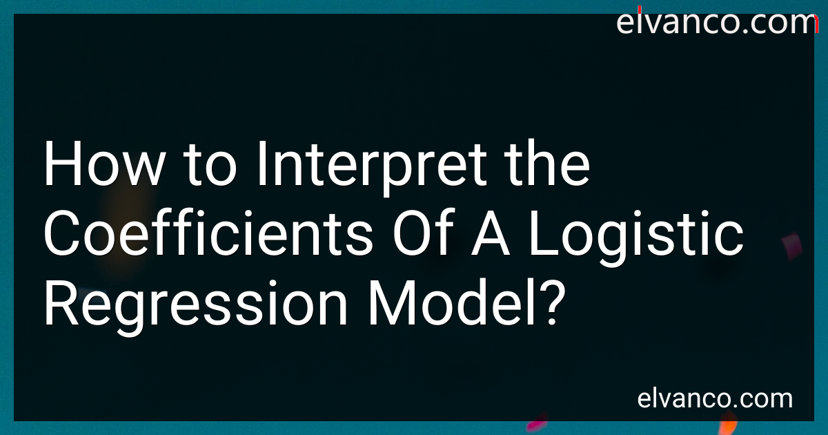 How to Interpret the Coefficients Of A Logistic Regression Model in 2024?