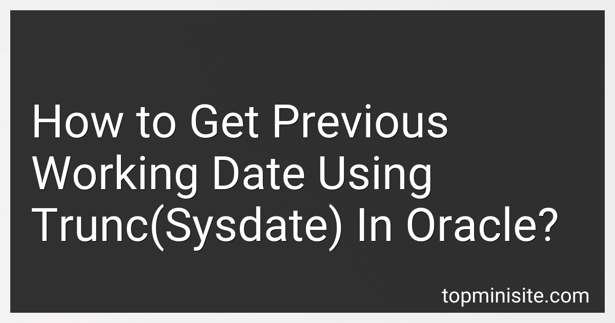 how-to-get-previous-working-date-using-trunc-sysdate-in-oracle-in-2024