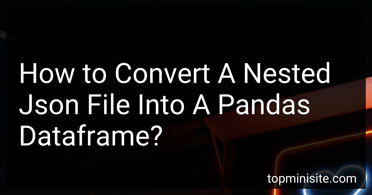 How to Convert A Nested Json File Into A Pandas Dataframe in 2024?