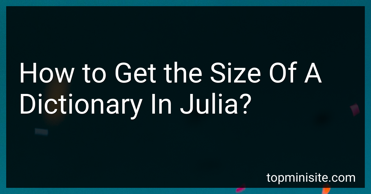 How to Get the Size Of A Dictionary In Julia in 2024? image.