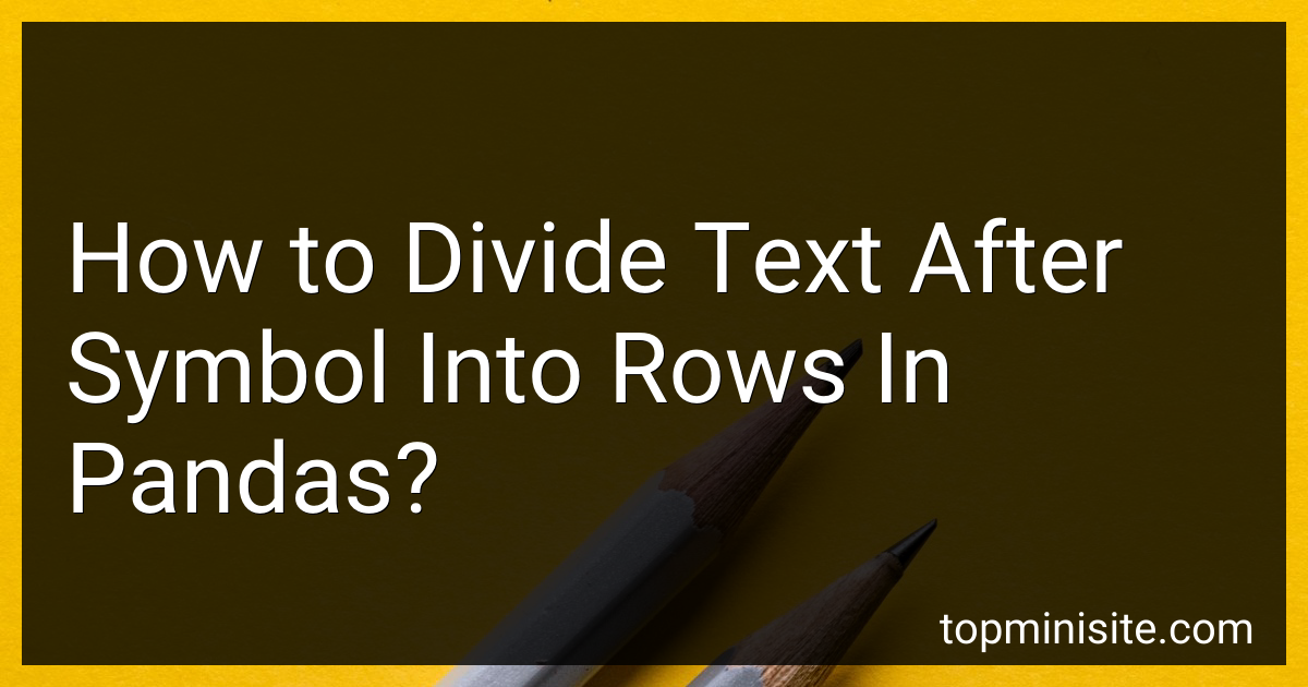 how-to-divide-text-after-symbol-into-rows-in-pandas-in-2024