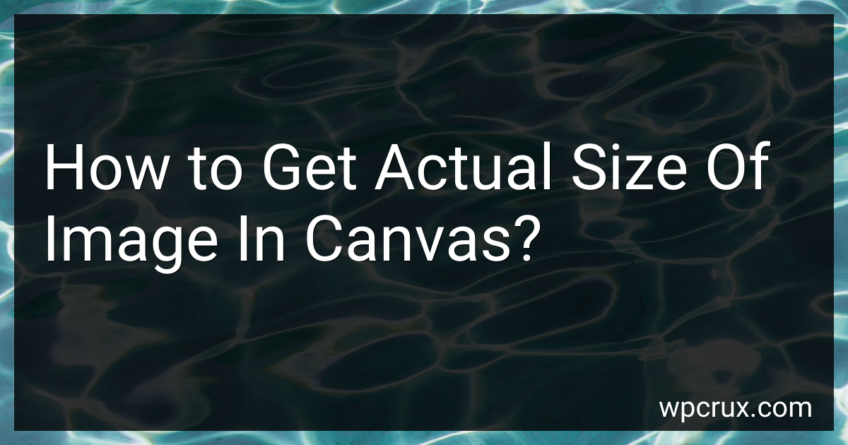How to Get Actual Size Of Image In Canvas in 2025?