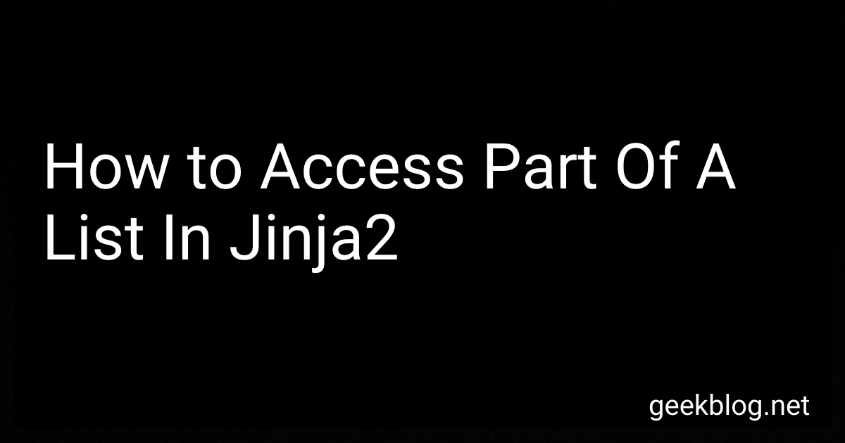How to Access Part Of A List In Jinja2 in 2024?
