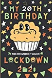 My 20th birthday The One Where It Was in lockdown 2021: Happy 20th Birthday 20 Years Old Gift for boys & girls, son, daughter, him, her... Funny Card ... Ideas | Birthday Lockdown Quarantine 2021