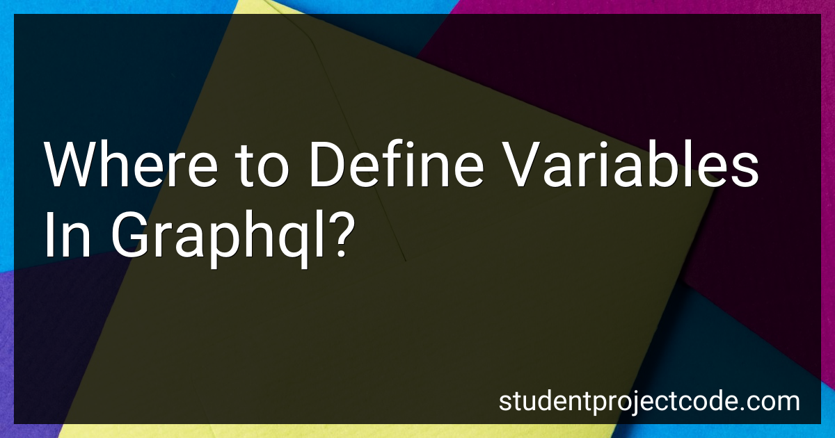 Where to Define Variables In Graphql in 2024?