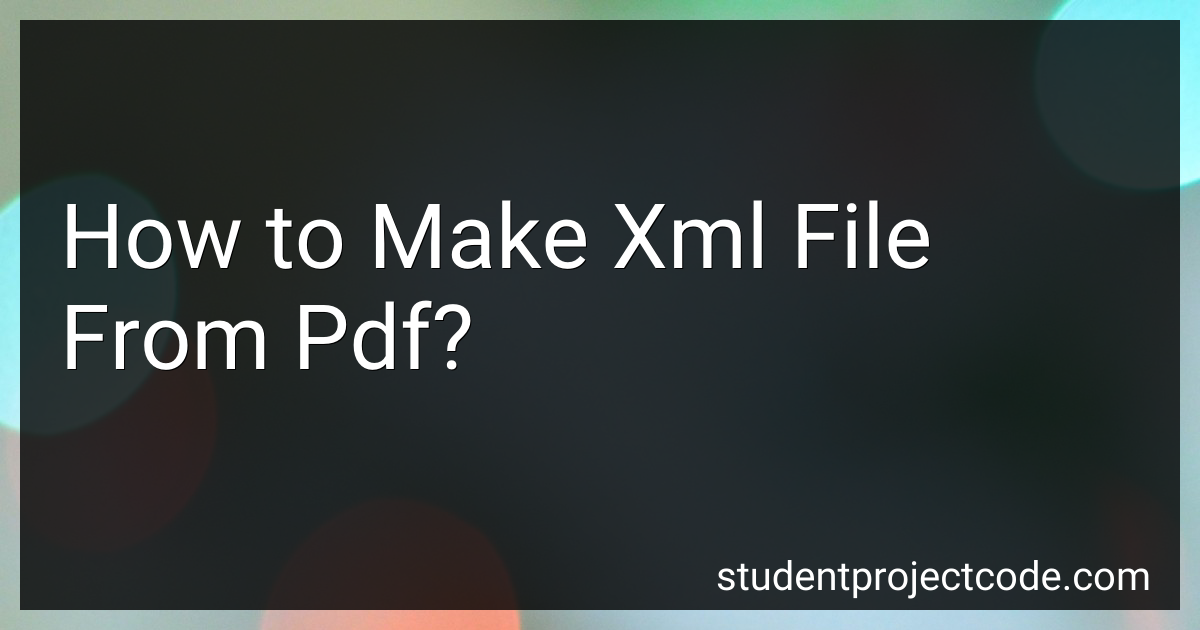 How to Make Xml File From Pdf in 2025?