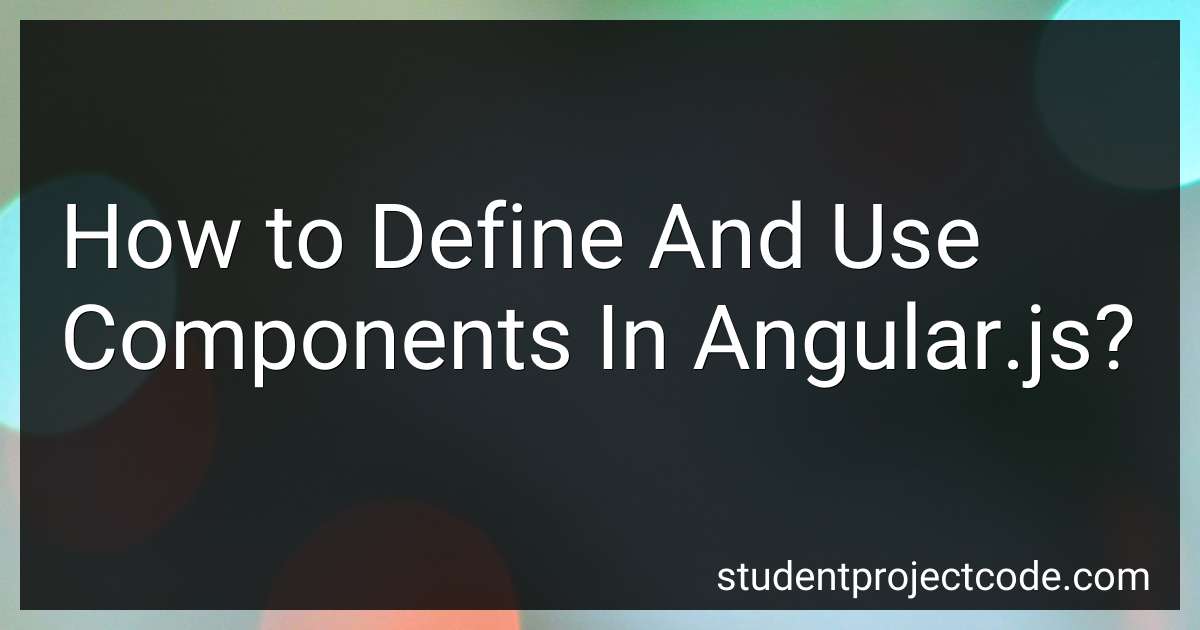 How to Define And Use Components In Angular.js in 2025?