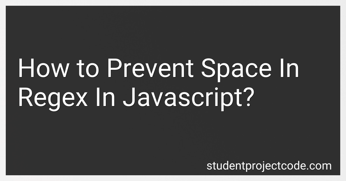 How to Prevent Space In Regex In Javascript in 2024?