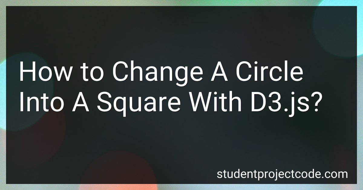 How to Change A Circle Into A Square With D3.js in 2024?