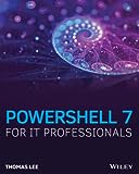 PowerShell 7 for IT Professionals: A Guide to Using PowerShell 7 to Manage Windows Systems