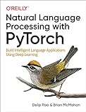 Natural Language Processing with PyTorch: Build Intelligent Language Applications Using Deep Learning