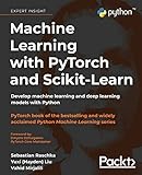 Machine Learning with PyTorch and Scikit-Learn: Develop machine learning and deep learning models with Python