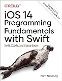 iOS 14 Programming Fundamentals with Swift: Swift, Xcode, and Cocoa Basics