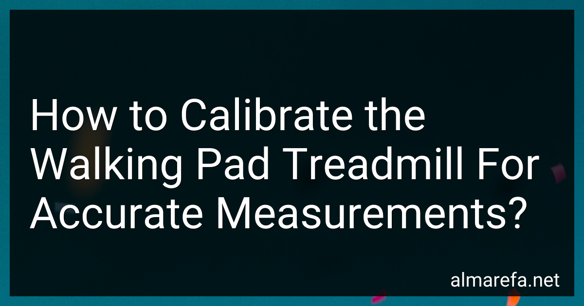 How to Calibrate the Walking Pad Treadmill For Accurate Measurements in