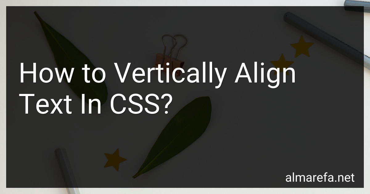 How to Vertically Align Text In CSS in 2024?
