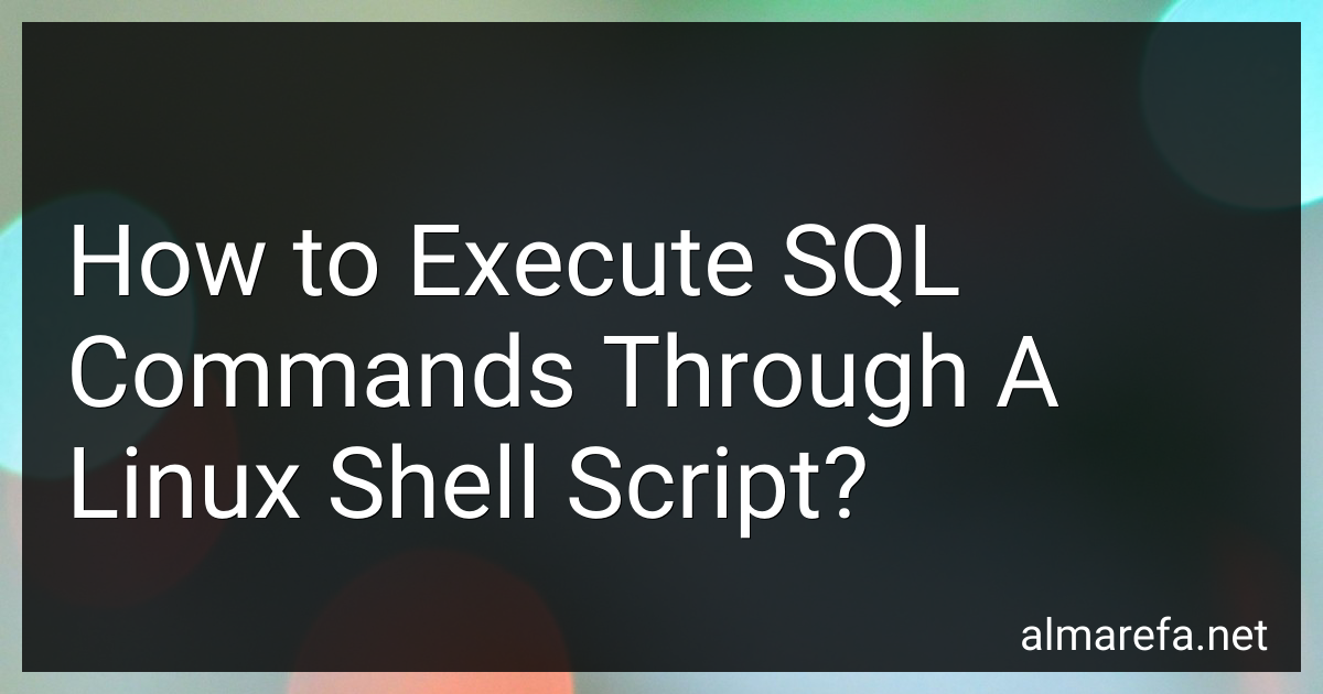 How to Execute SQL Commands Through A Linux Shell Script in 2025?