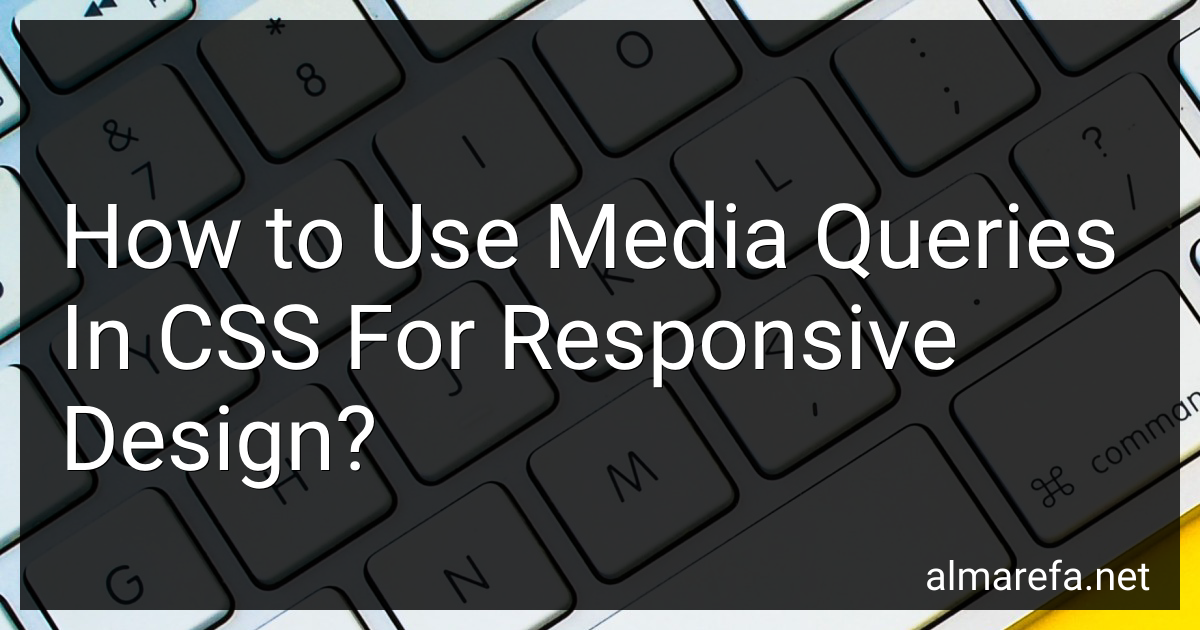 How to Use Media Queries In CSS For Responsive Design in 2025?