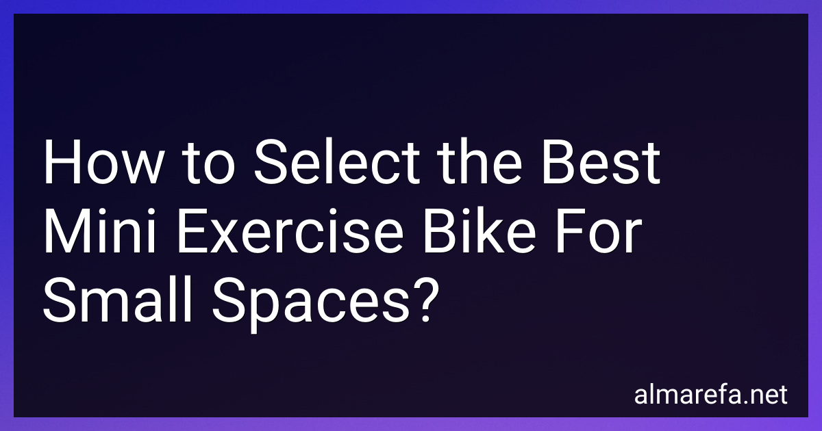 how-to-select-the-best-mini-exercise-bike-for-small-spaces-in-2024