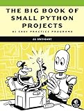 The Big Book of Small Python Projects: 81 Easy Practice Programs