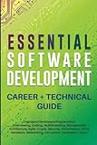 Essential Software Development Career + Technical Guide: Engineers/Developers/Programmers: Interviewing, Coding, Multithreading, Management, Architecture, Agile, Crypto, Security, Performance, UI/UX..