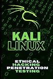 Kali Linux: The Definitive Guide to Ethical Hacking and Penetration Testing