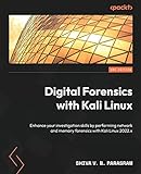 Digital Forensics with Kali Linux: Enhance your investigation skills by performing network and memory forensics with Kali Linux 2022.x, 3rd Edition