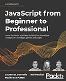 JavaScript from Beginner to Professional: Learn JavaScript quickly by building fun, interactive, and dynamic web apps, games, and pages