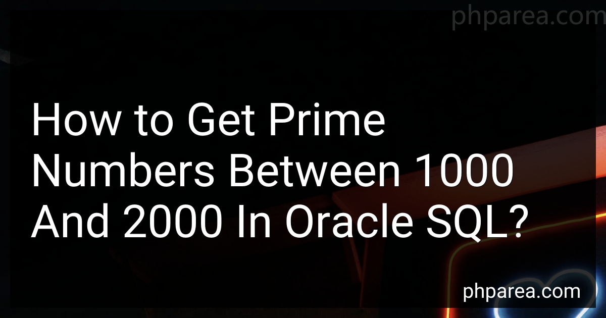 How to Get Prime Numbers Between 1000 And 2000 In Oracle SQL in 2025?