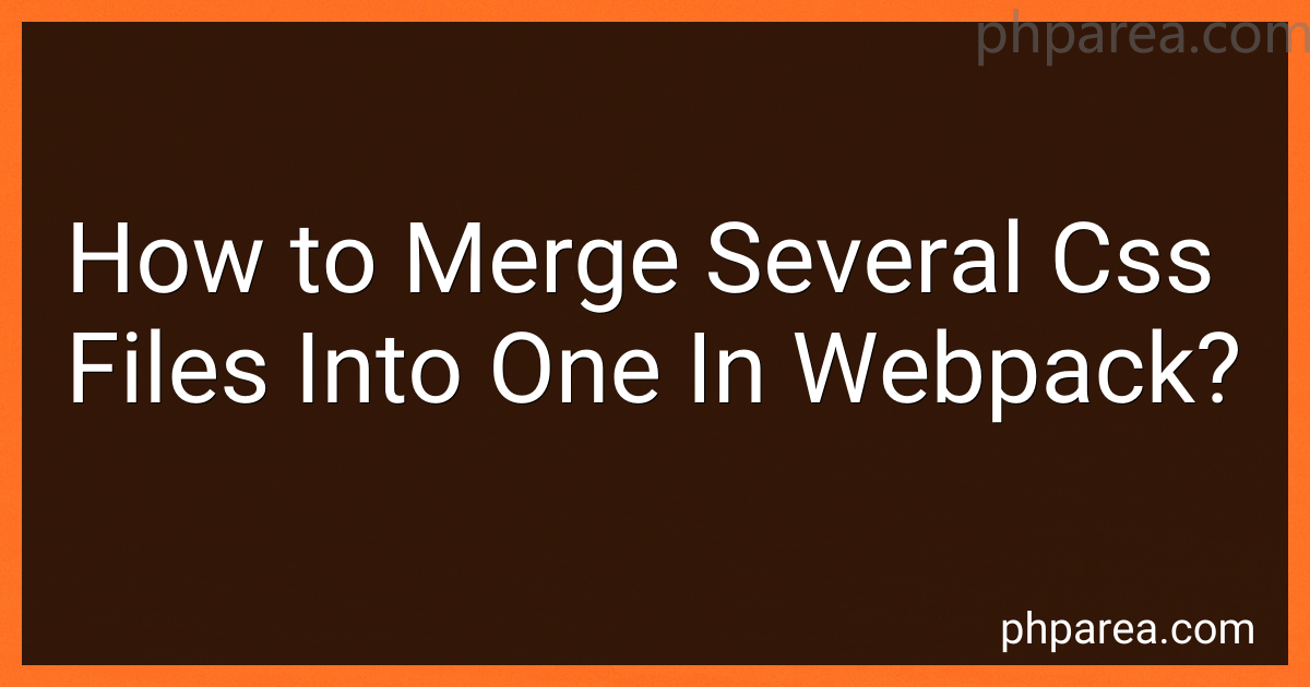 How to Merge Several Css Files Into One In Webpack in 2024?