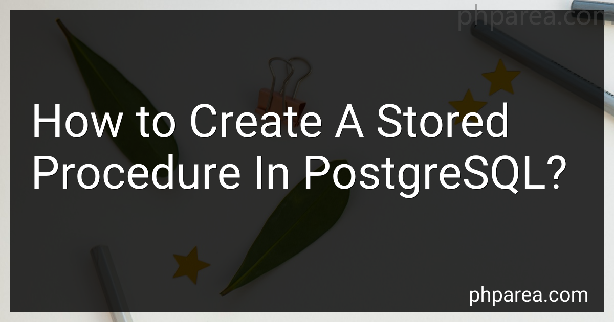 How to Create A Stored Procedure In PostgreSQL in 2024?