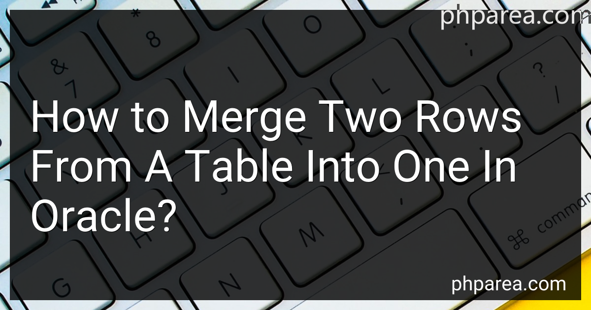 how-to-merge-two-rows-from-a-table-into-one-in-oracle-in-2024