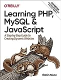 Learning PHP, MySQL & JavaScript: A Step-by-Step Guide to Creating Dynamic Websites (Learning PHP, MYSQL, Javascript, CSS & HTML5)