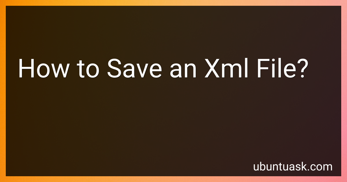 How to Save an Xml File in 2024?