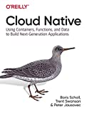 Cloud Native: Using Containers, Functions, and Data to Build Next-Generation Applications