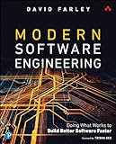 Modern Software Engineering: Doing What Works to Build Better Software Faster