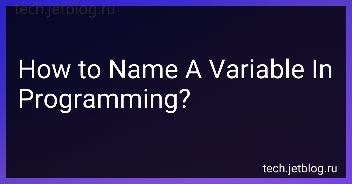 How to Name A Variable In Programming in 2025?