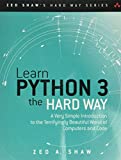 Learn Python 3 the Hard Way: A Very Simple Introduction to the Terrifyingly Beautiful World of Computers and Code (Zed Shaw's Hard Way Series)