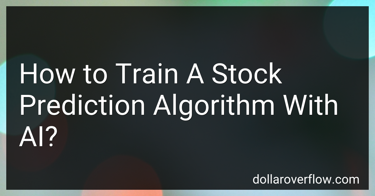 How to Train A Stock Prediction Algorithm With AI in 2024?