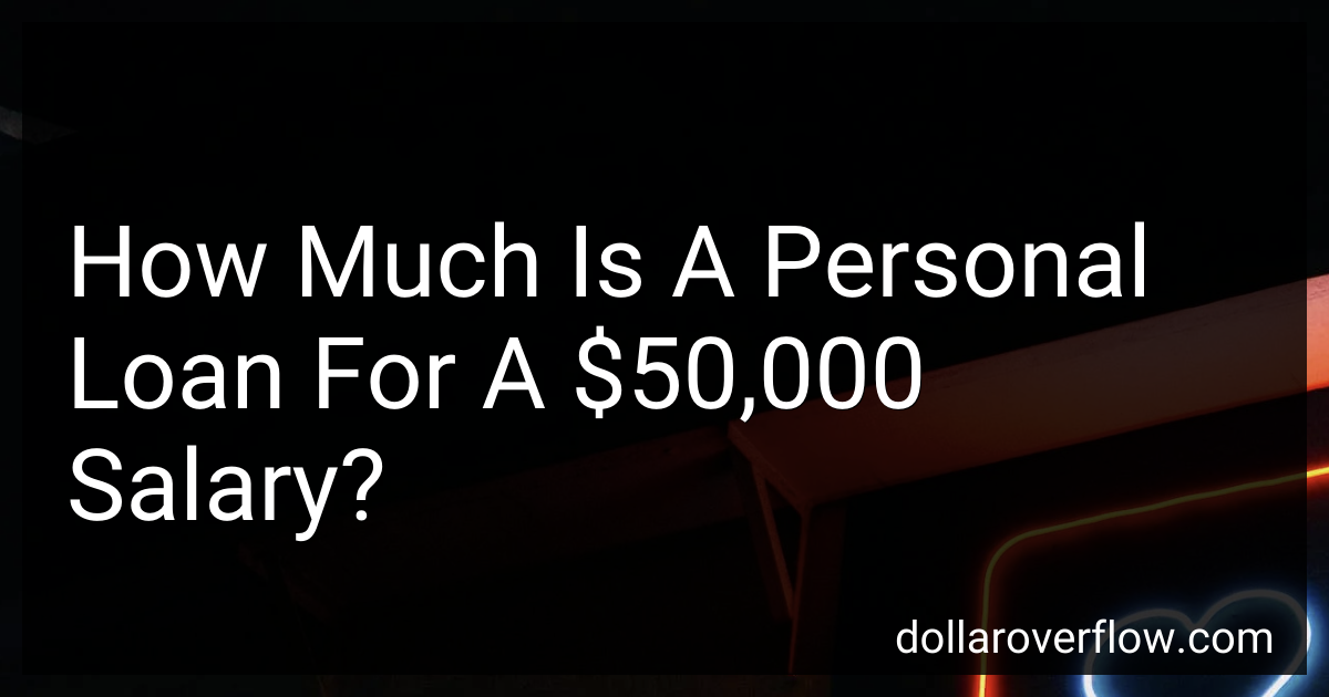 How Much Is A Personal Loan For A 50 000 Salary In 2024 how-much-is-a-personal-loan-for-a-50-000-salary-in-2024